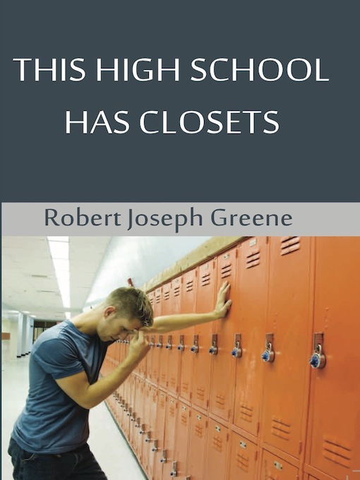 Title details for This High School Has Closets by Robert Joseph Greene - Available
